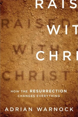 Cover of Raised With Christ - How The Resurrection Changes Everything